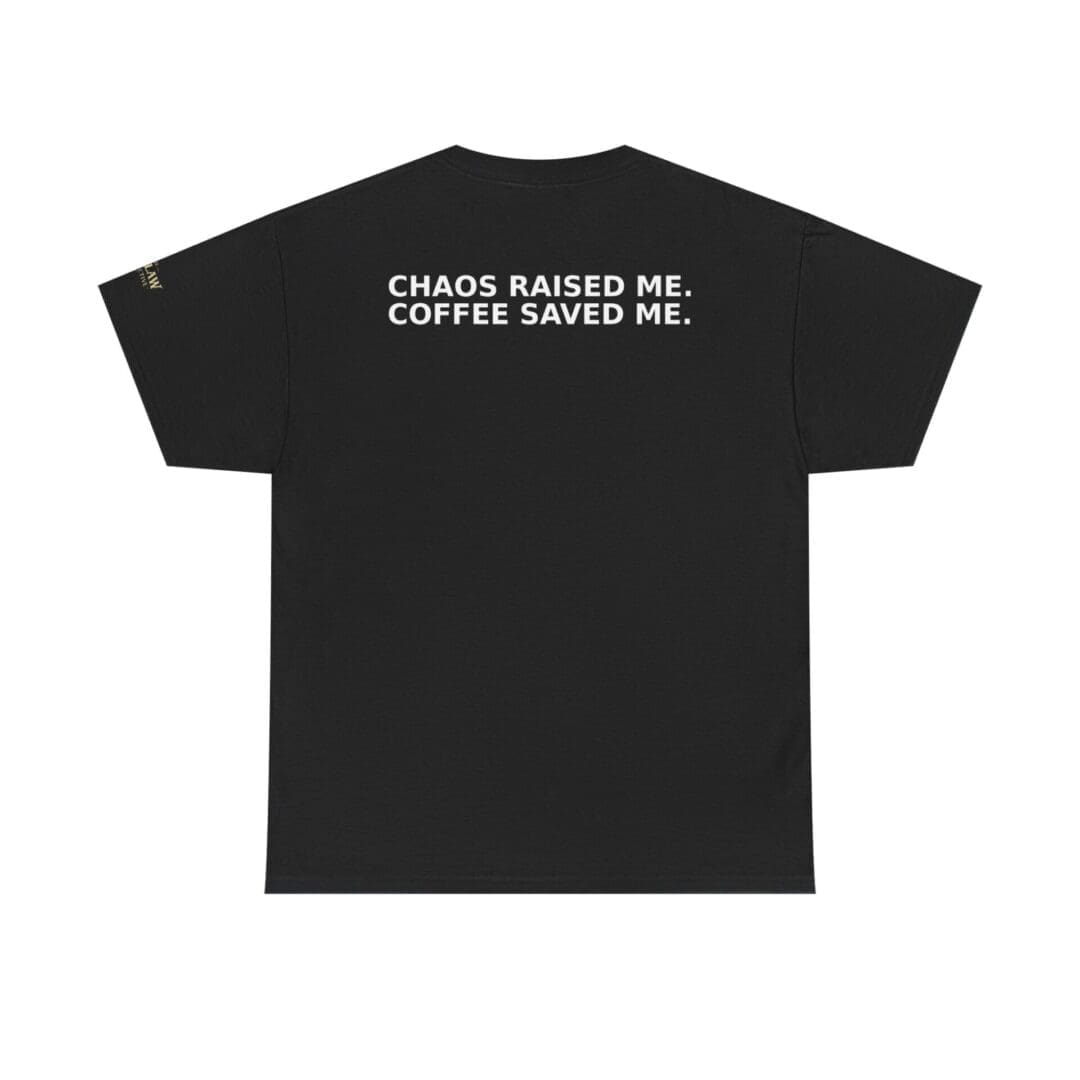 Chaos Raised Me Coffee Saved Me - Image 2