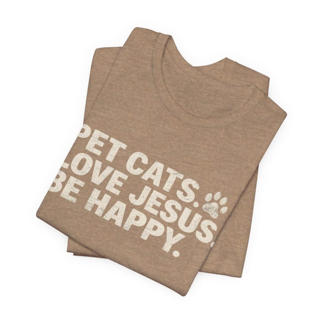 Pet Cats. Love Jesus. Be Happy. Tee - Image 11