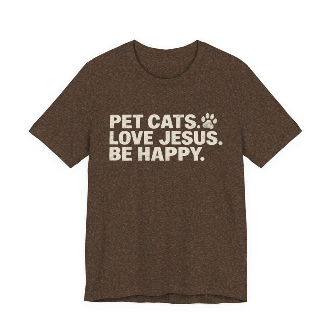 Pet Cats. Love Jesus. Be Happy. Tee - Image 17