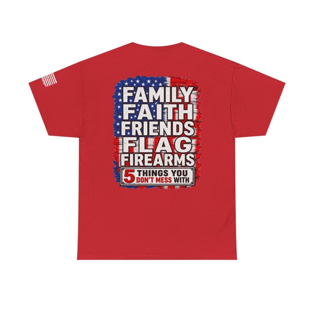 5 Things You Dont Mess With | Family Faith Friends Flag Firearms Tee - Image 7