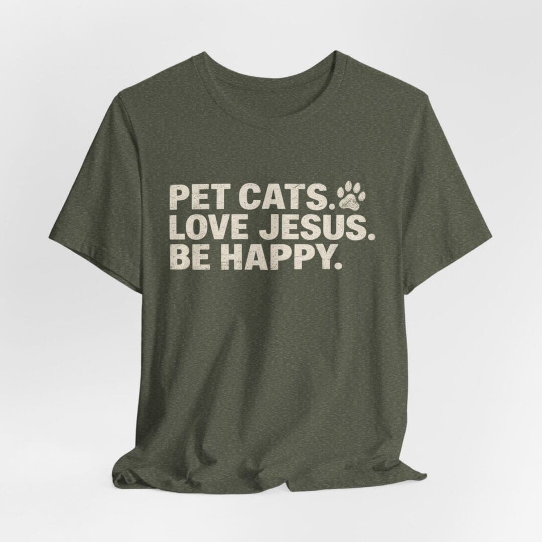Pet Cats. Love Jesus. Be Happy. Tee - Image 32