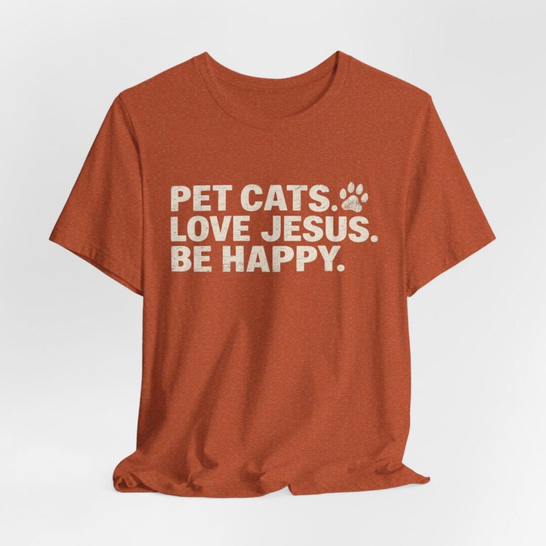 Pet Cats. Love Jesus. Be Happy. Tee - Image 16