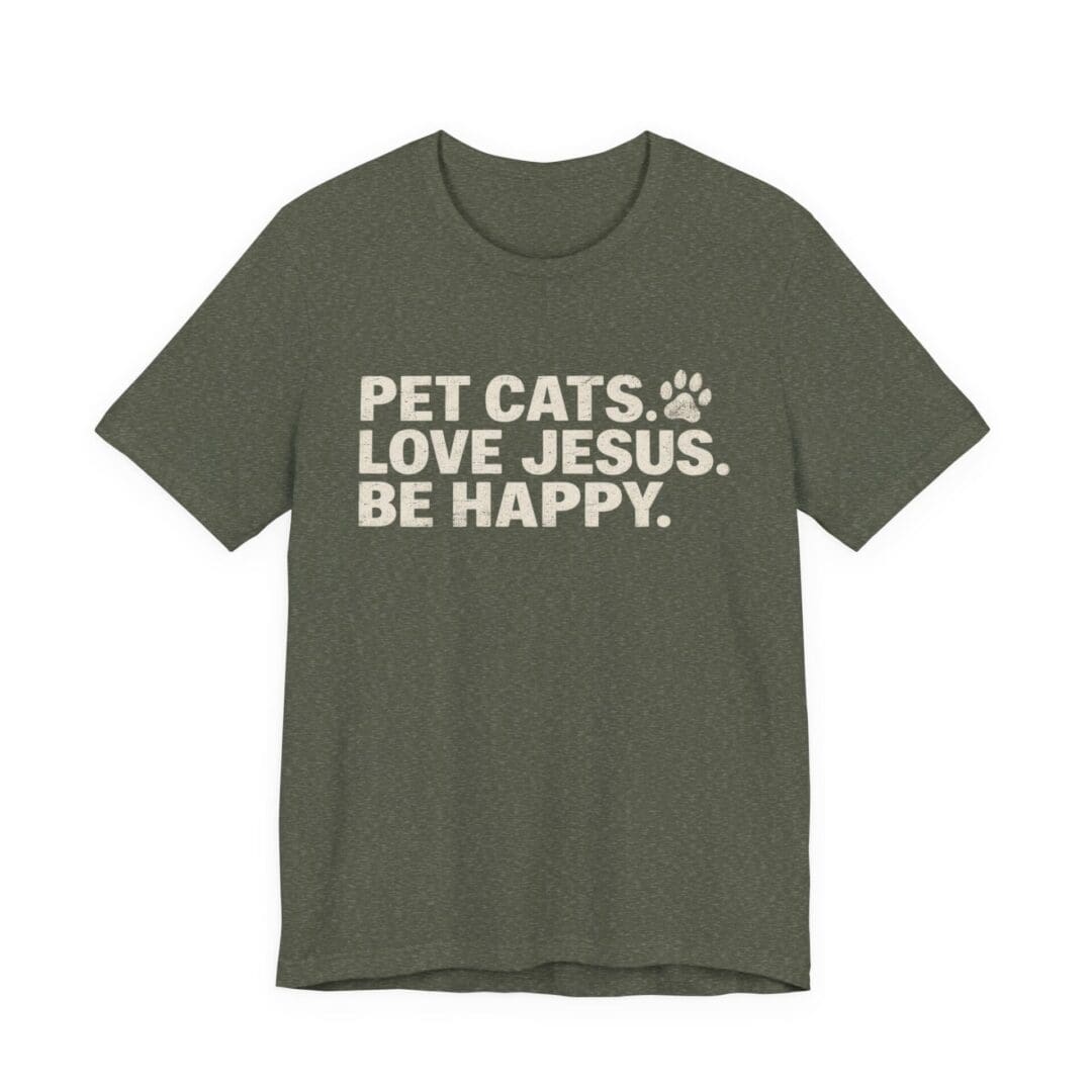 Pet Cats. Love Jesus. Be Happy. Tee - Image 29