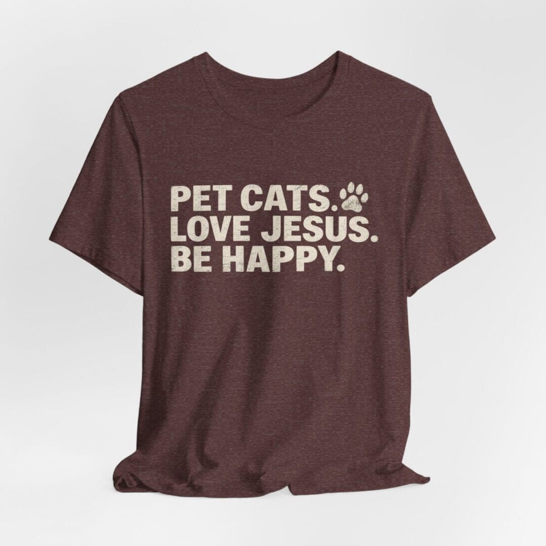 Pet Cats. Love Jesus. Be Happy. Tee - Image 52