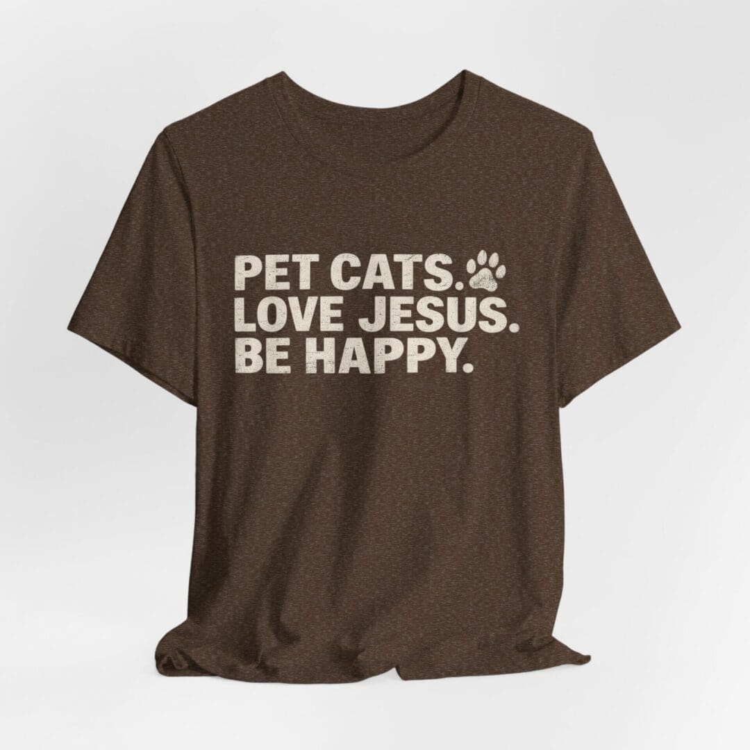 Pet Cats. Love Jesus. Be Happy. Tee - Image 20