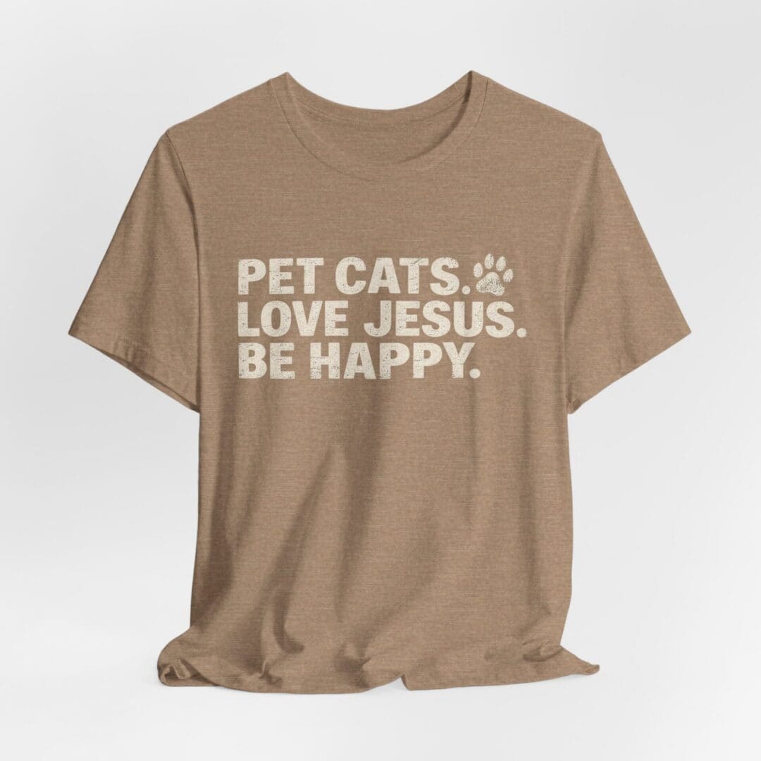 Pet Cats. Love Jesus. Be Happy. Tee - Image 12