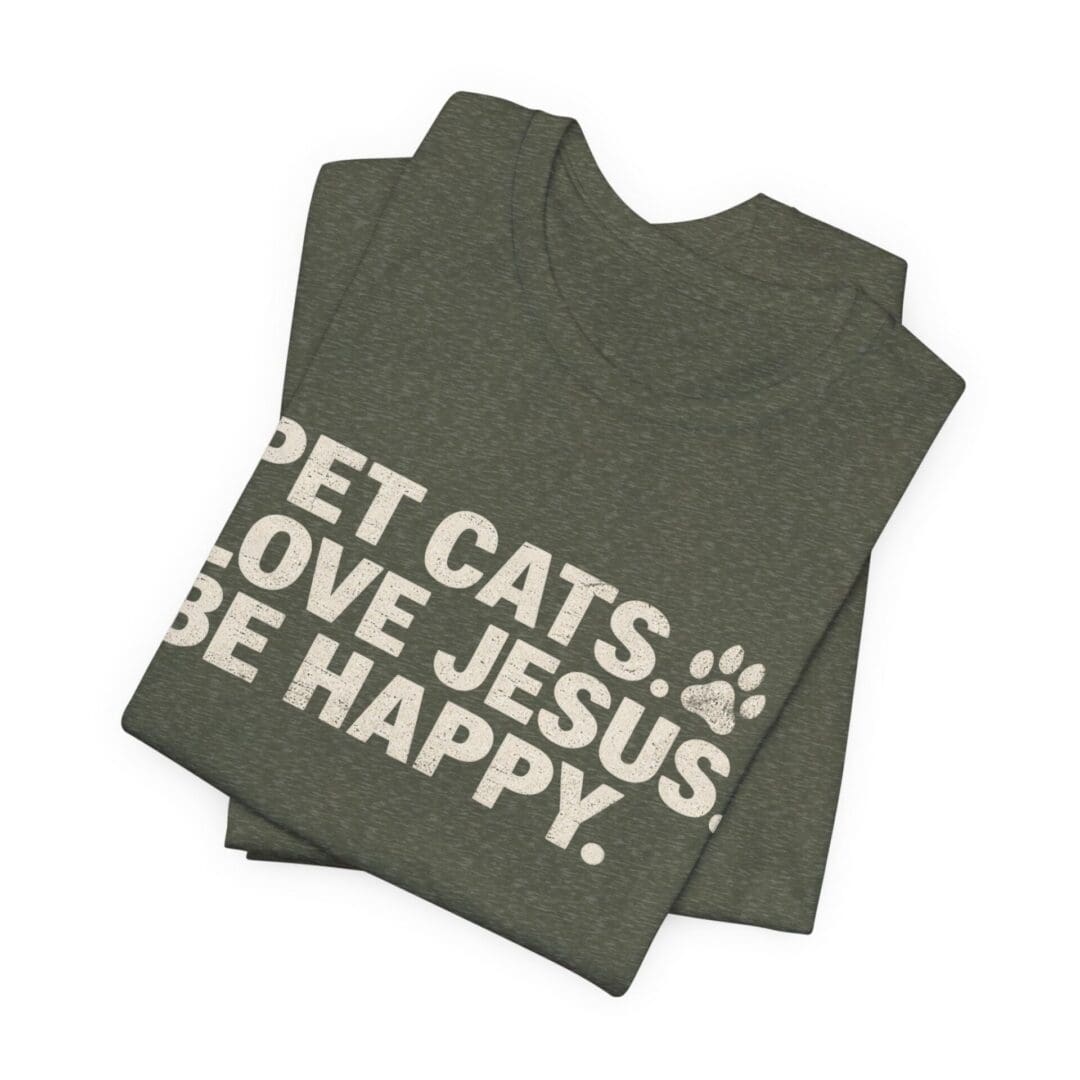 Pet Cats. Love Jesus. Be Happy. Tee - Image 31