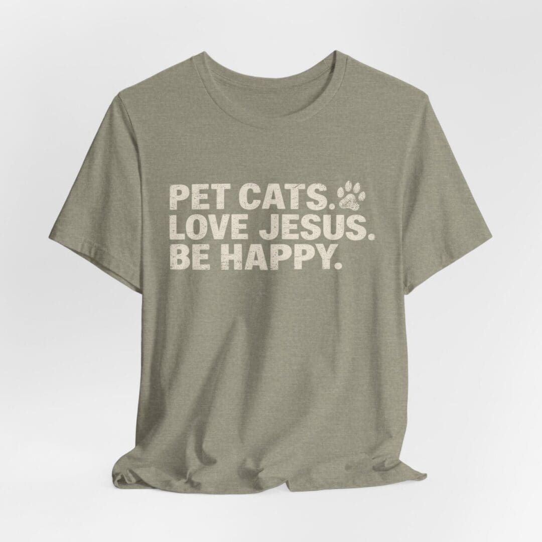 Pet Cats. Love Jesus. Be Happy. Tee - Image 28