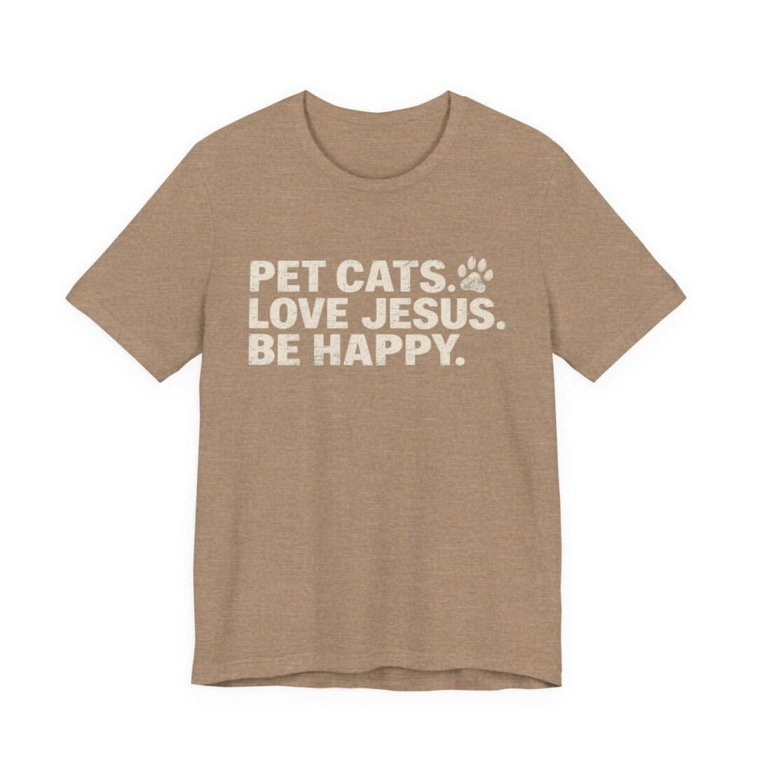 Pet Cats. Love Jesus. Be Happy. Tee - Image 9