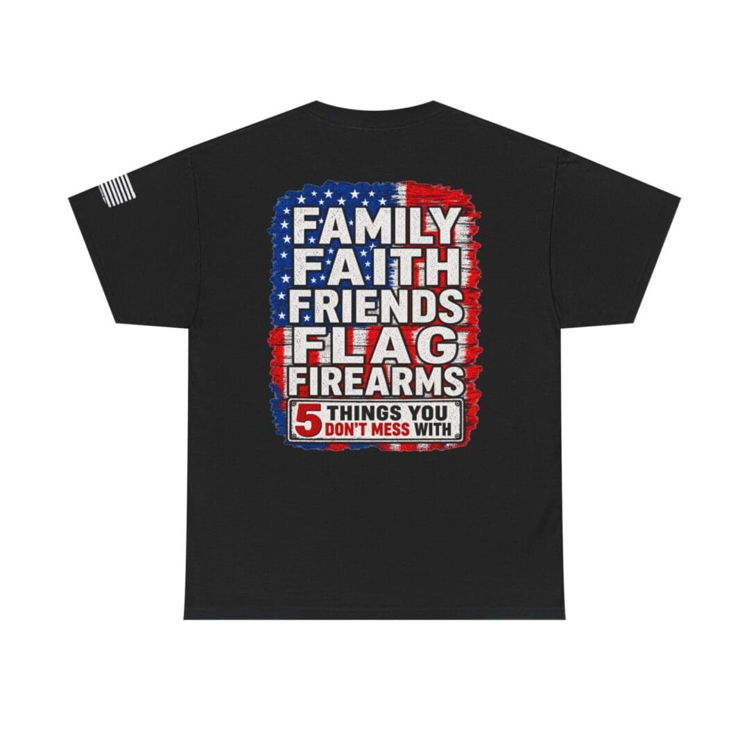 5 Things You Dont Mess With | Family Faith Friends Flag Firearms Tee - Image 3
