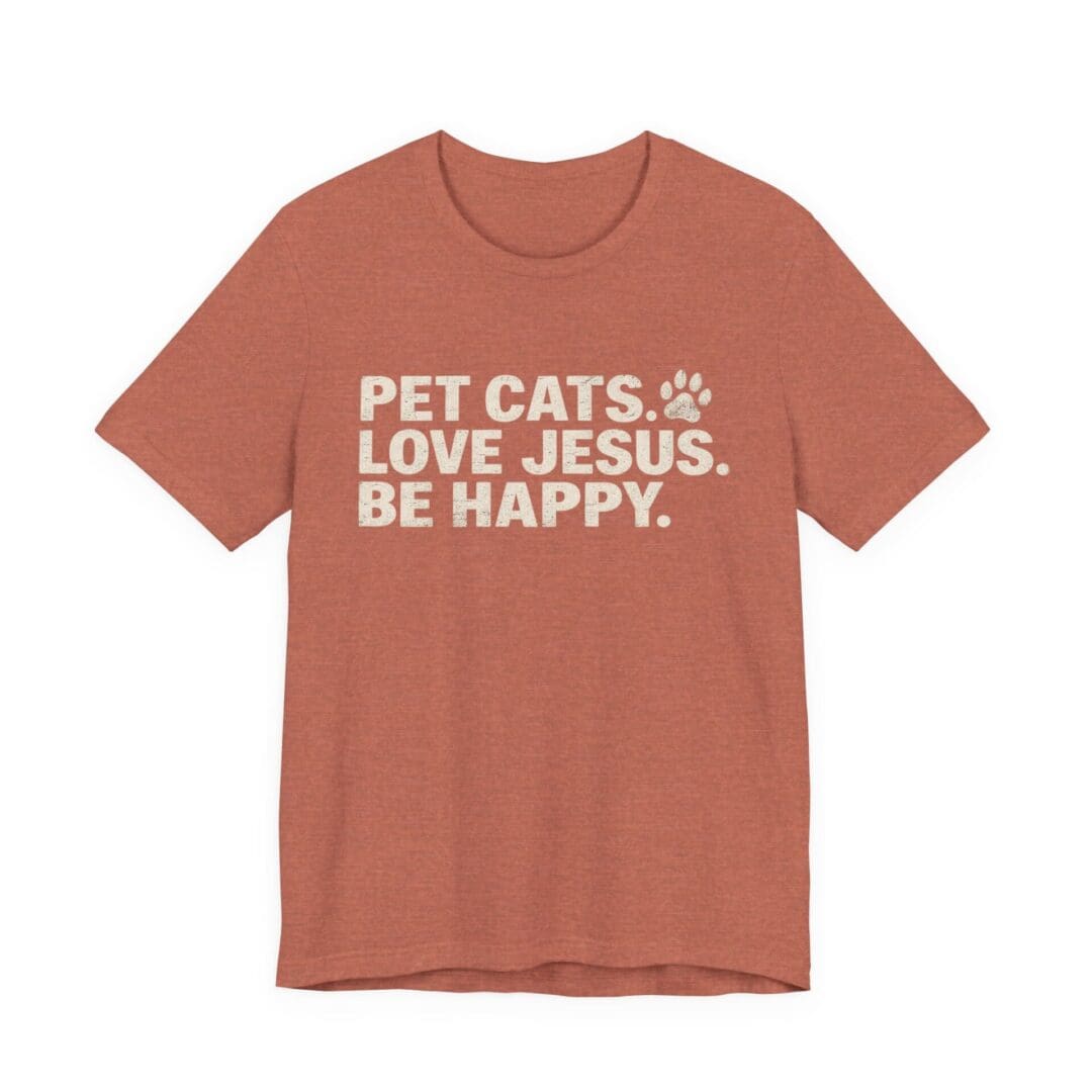 Pet Cats. Love Jesus. Be Happy. Tee - Image 5