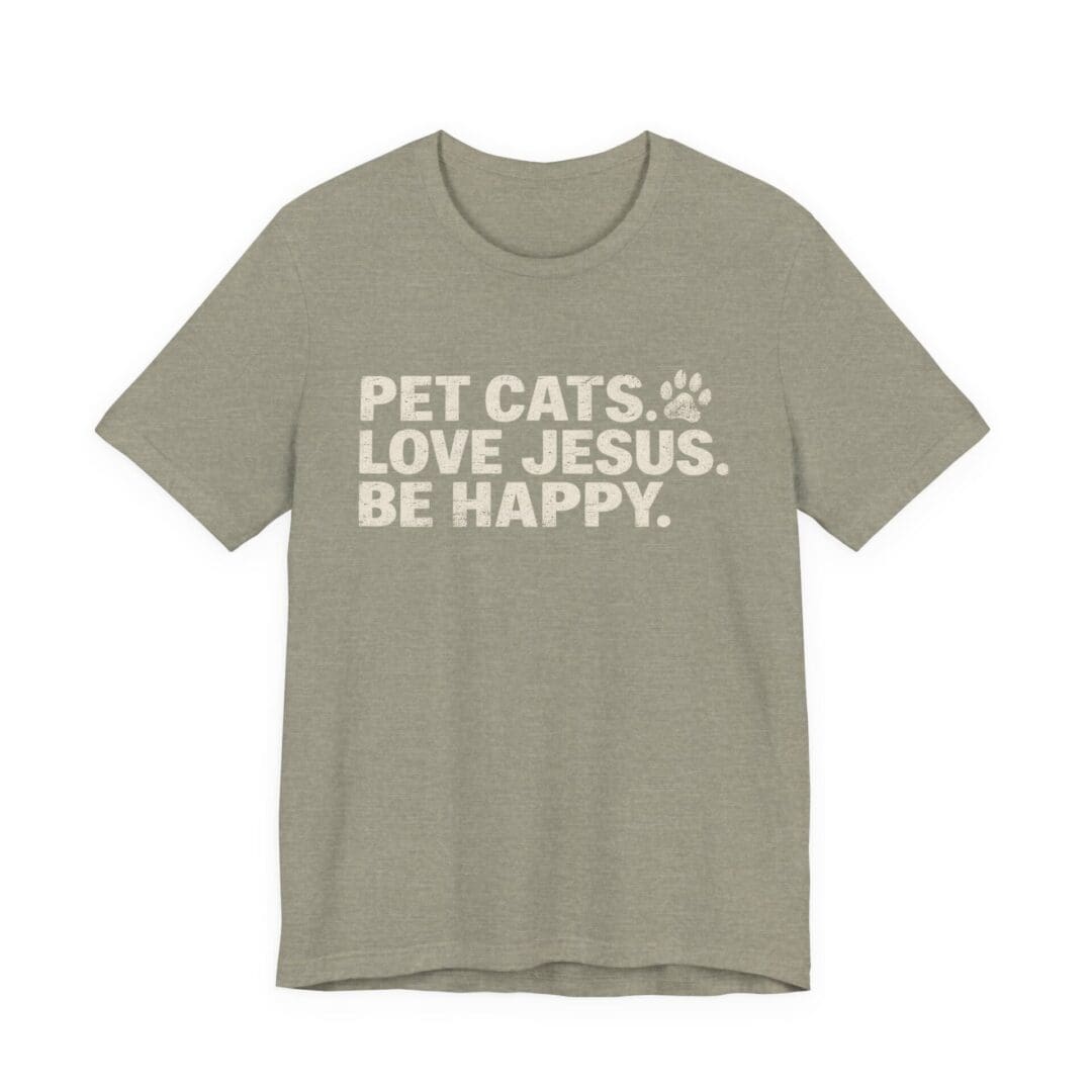 Pet Cats. Love Jesus. Be Happy. Tee - Image 25