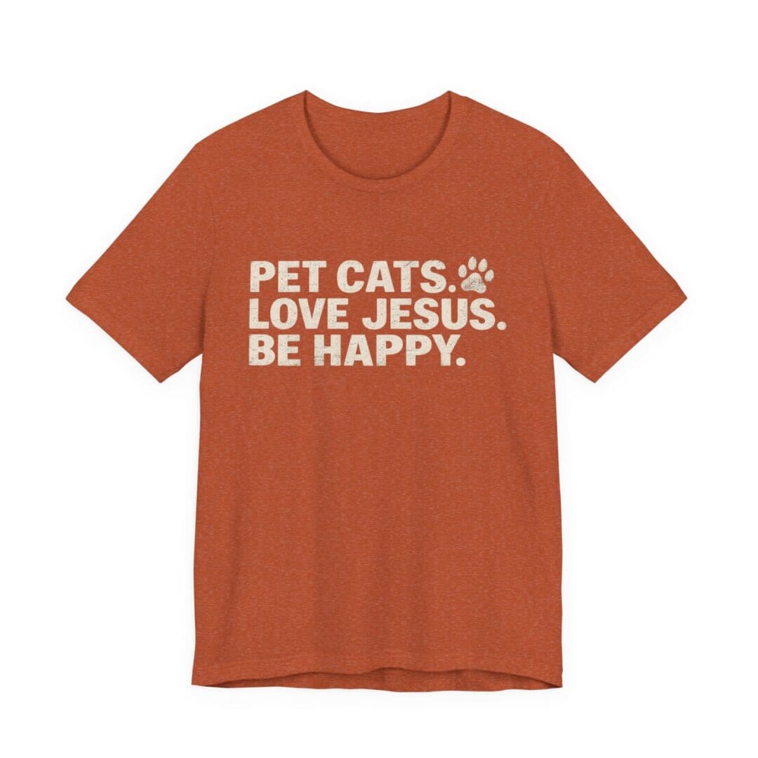 Pet Cats. Love Jesus. Be Happy. Tee - Image 13