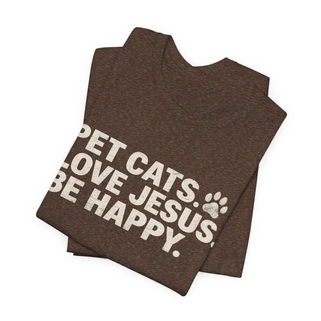 Pet Cats. Love Jesus. Be Happy. Tee - Image 19