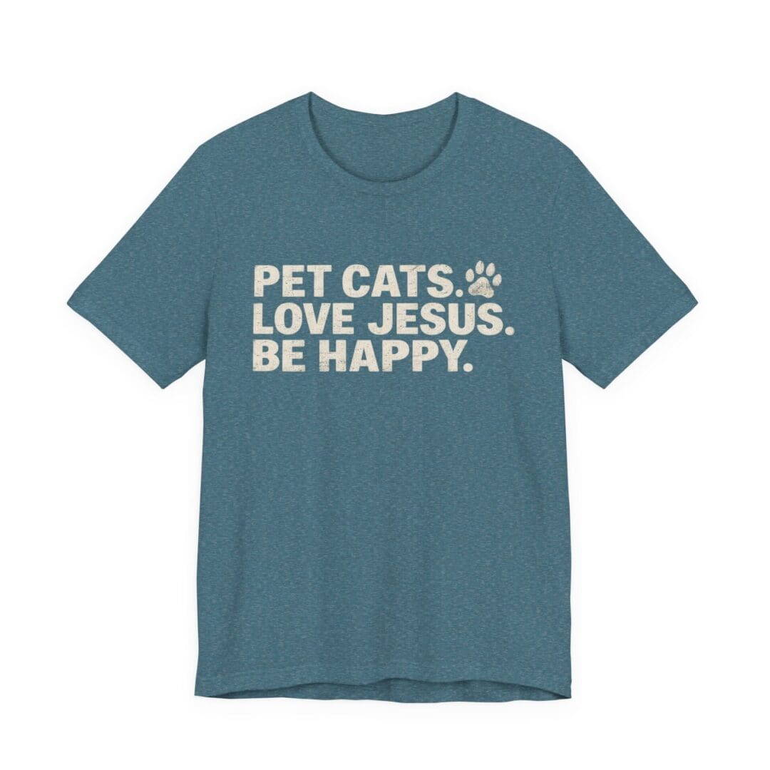Pet Cats. Love Jesus. Be Happy. Tee - Image 41