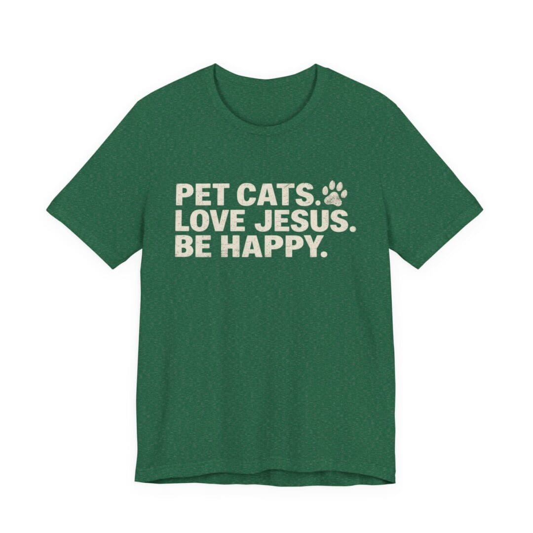 Pet Cats. Love Jesus. Be Happy. Tee - Image 33