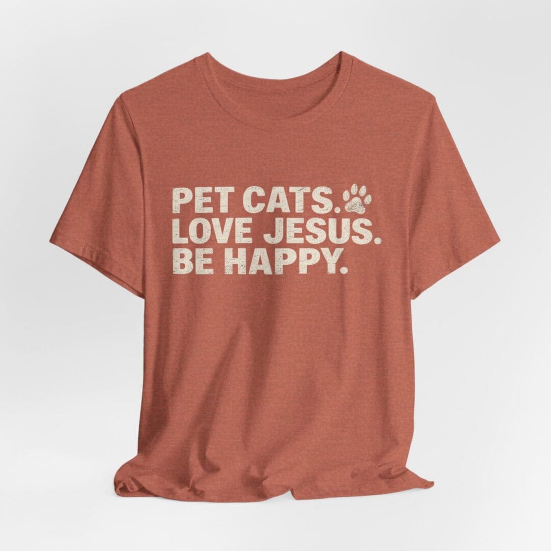 Pet Cats. Love Jesus. Be Happy. Tee - Image 8