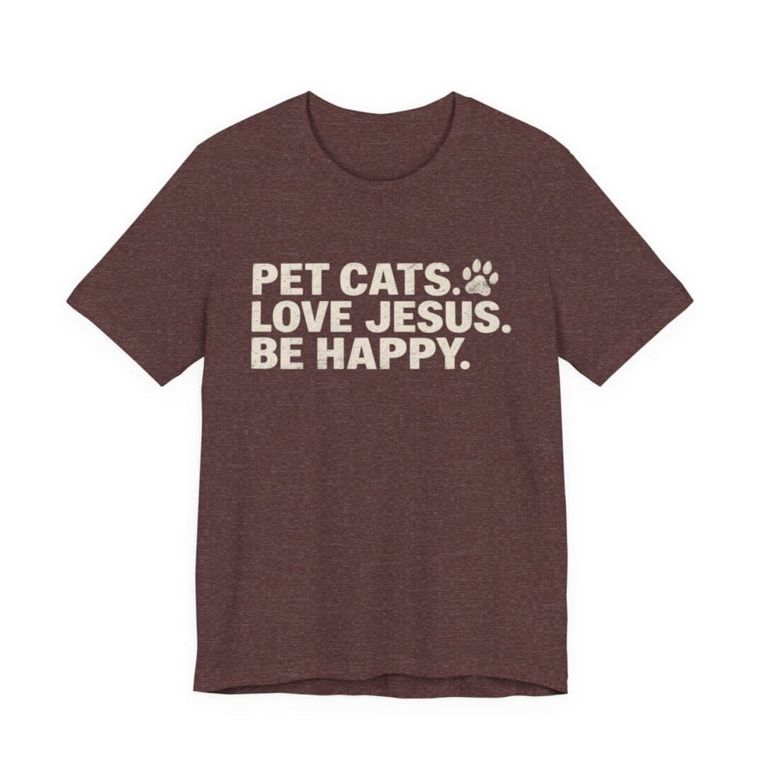 Pet Cats. Love Jesus. Be Happy. Tee - Image 49